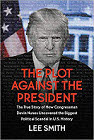 Lee Smith Author The Plot Against the President: The True Story of How Congressman Devin Nunes Uncovered the Biggest Political Scandal in U.S. History