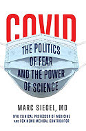 Marc Siegel Covid Politics of Fear and the Power of Science