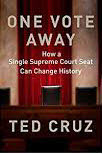 U.S. Senator Ted Cruz Author One Vote Away