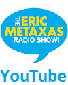 The Eric Metaxas Radio Show on YouTube